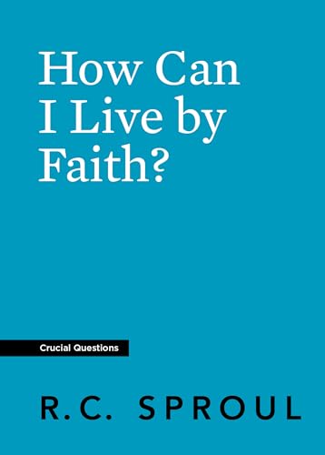 How Can I Live by Faith? (Crucial Questions) (English Edition)