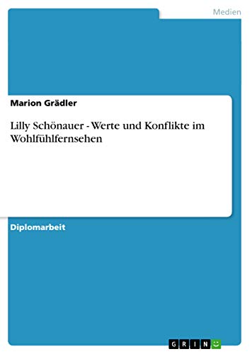 Lilly Schönauer - Werte und Konflikte im Wohlfühlfernsehen (German Edition)