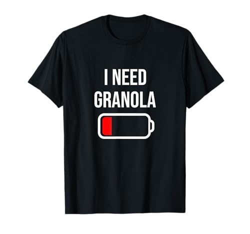 I Need Granola - Eat Cooking Funny Food Granola T-Shirt