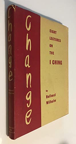 Change: Eight Lectures on the I Ching 0710066619 Book Cover