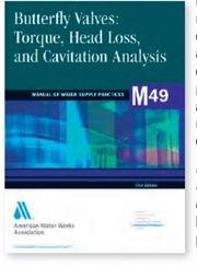Butterfly Valves: Torque, Head Loss, and Cavitation Analysis (American Water Works Association Manual)