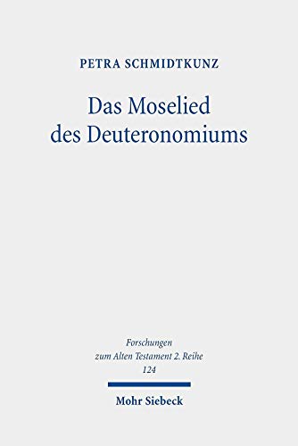 Das Moselied Des Deuteronomiums: Untersuchungen Zu Text Und Theologie Von Dtn 32,1-43 (Forschungen Zum Alten Testament 2.Reihe) (German Edition)