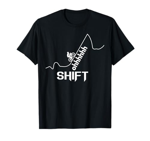 COOL AWESOME OHH SHIFT RIDE UPHILL BICYCLE Tshirt T-Shirt