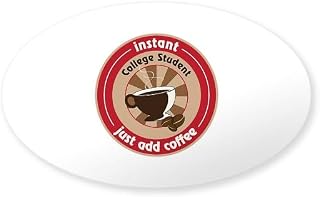 CafePress Instand College Student Just Add Coffee Sticker Oval Car Bumper Sticker(10-Pack)