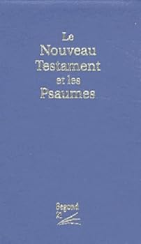 le nouveau testament et les psaumes segond 21