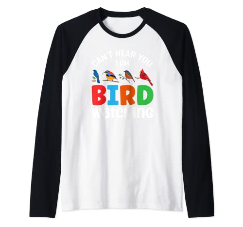 Can't Hear You I'm Birdwatching Bird Lover Camiseta Manga Raglan