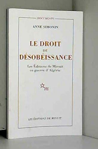 Le droit de désobeissance. les Editions de Minuit en guerre d'Algérie