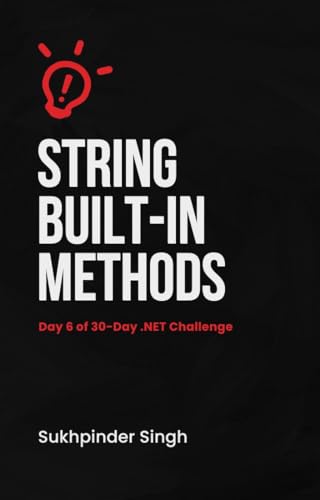 Day 6 of 30-Day .NET Challenge: String built-in Methods: The module demonstrates string helper methods to pinpoint and extract the desired information. (30 Day .Net Challenge)