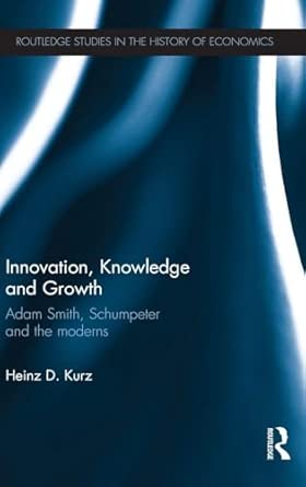 Innovation, Knowledge and Growth: Adam Smith, Schumpeter and the Moderns: 104 book cover