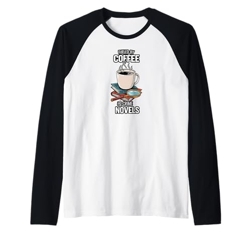 Fueled By Coffee And Crime Novels Book Lover Reader Camiseta Manga Raglan