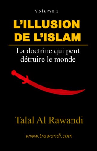 L’ILLUSION DE L’ISLAM: La doctrine qui peut détruire le monde (French Edition)