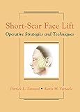 Short-Scar Face Lift: Operative Strategies and Techniques