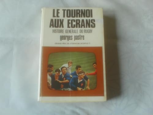 livre HISTOIRE GENERALE DU RUGBY.LE TOURNOI AUX ECRANS.