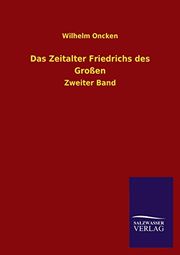 Das Zeitalter Friedrichs Des Grossen (German Edition)