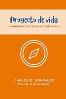 Proyecto de vida: Cuaderno de trabajo personal (Escuela de Codesarrollo) (Spanish Edition) B0F53RGM7H Book Cover