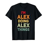 I'm Alex Doing Alex Things Funny Name Humor Nickname T-Shirt