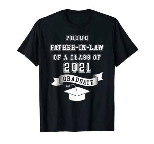 Proud Father in Law of a class of a 2021 Graduate T-Shirt