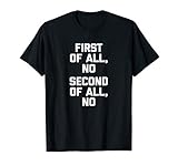 Erste von allen, keine (zweite von alle, kein) T-Shirt lustigem Spruch sarkastisch Neuheit Humor süße Cool