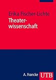 Theaterwissenschaft: Eine Einführung in die Grundlagen des Fachs