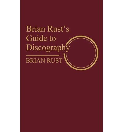 By Brian Rust ( Author ) [ Brian Rust's Guide to Discography Discographies By Dec-1980 Hardcover