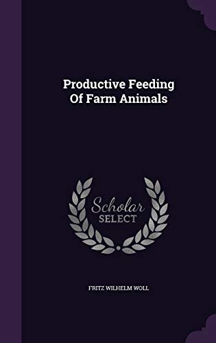 Productive Feeding of Farm Animals 1342879341 Book Cover