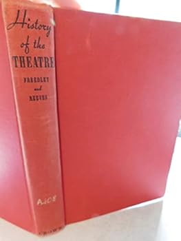 Hardcover A HISTORY OF THE THEATRE: Newly Revised with a Supplementary Section By George Freedley Book