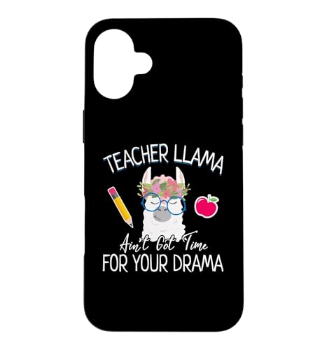 Teacher Llama Ain't Got Time for the Drama Teachers �X�}�z�P�[�X iPhone 16 Plus �p