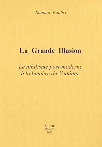 La Grande Illusion: Le nihilisme post-moderne à la lumière du Vedânta 2022