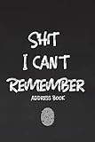  Shit I Can\'t Remember address book: Password Book, An Organizer for All Your Passwords and Shit, Password Log Book And Internet Password Organizer And ... Passwords And Shiti Can\'t Remember Journal