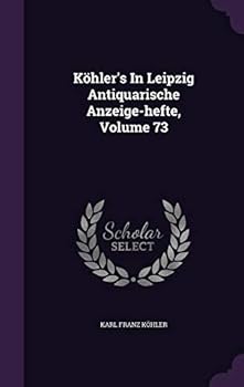 Kohler's in Leipzig Antiquarische Anzeige-Hefte, Volume 73