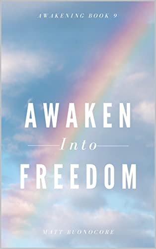 Awaken Into Freedom: Spiritual Poems & Self Help Affirmations for the Spiritual Seeker (Awakening Book 9)