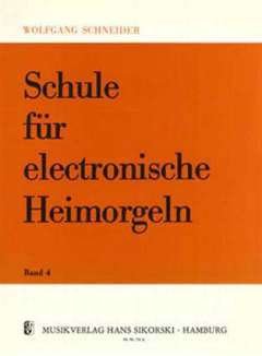 Internat. Musikverlage Hans Sikorski Schule Fuer ELEKTRONISCHE HEIMORGEL 4 - arrangiert für E-Orgel [Noten/Sheetmusic] Komponist : Schneider Wolfgang
