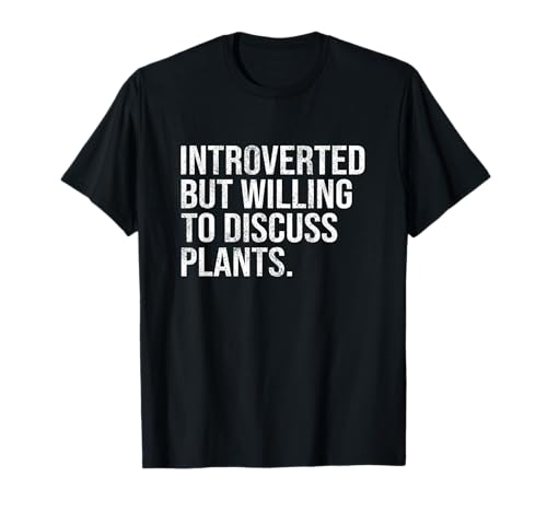 Introverted But Willing to discuss Plants Introvertis T-Shirt