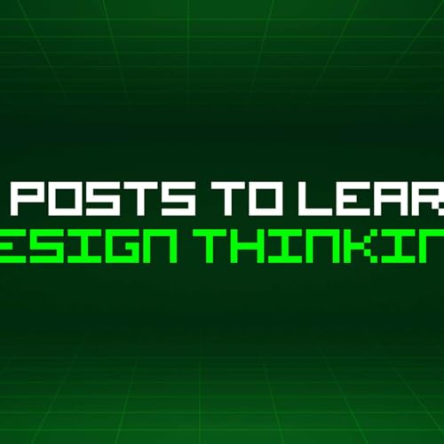 82 Blog Posts To Learn About Design Thinking
