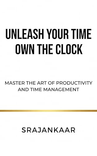 Unleash Your time: Own the Clock