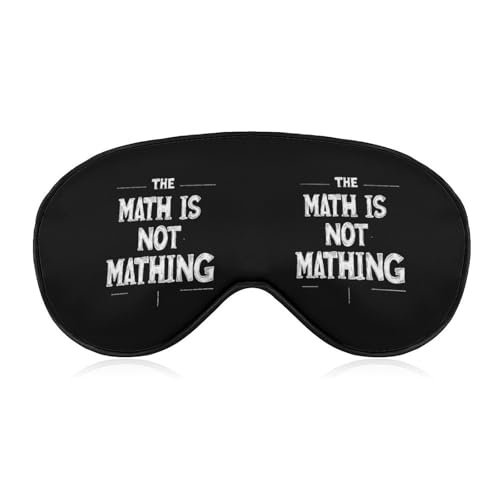 The Math is Not Mathing Sleep Mask Eye Shade Cover Adjustable Strap for Travel Lunch Break Women Men
