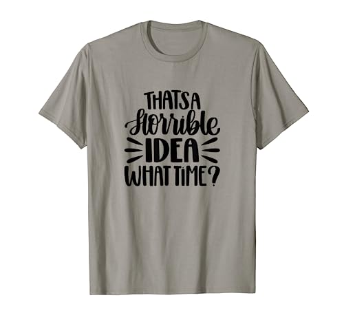 that's a horrible idea what time