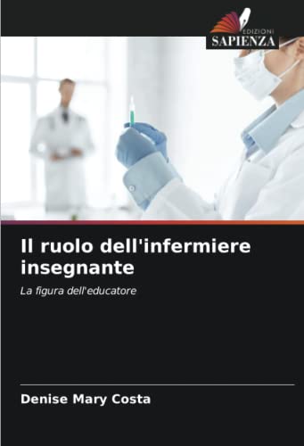 Il ruolo dell'infermiere insegnante: La figura dell'educatore