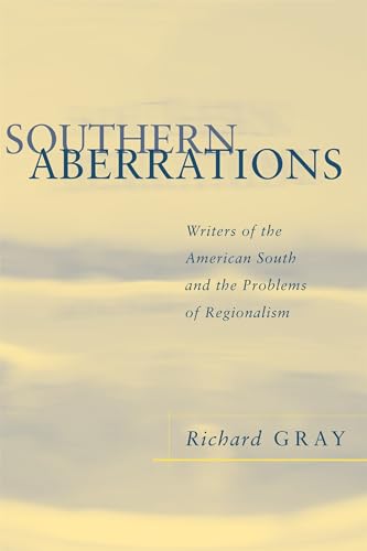Southern Aberrations: Writers of the American South and the Problems of Regionalism (Southern Literary Studies)