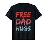 Funny Free Dad Hugs Sign Free Dad Hugs Shirt