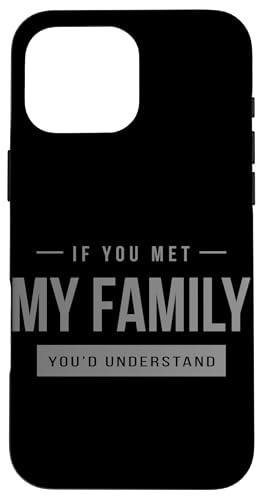 Men and Women - If You met My FamilyAYou'd Understand X}zP[X iPhone 16 Pro Max p