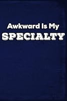 Awkward Is My Specialty 1795455802 Book Cover