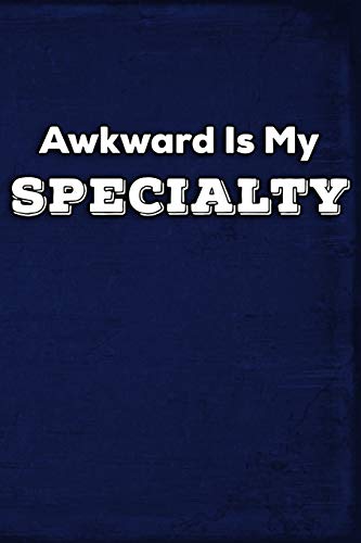 Awkward Is My Specialty 1795455802 Book Cover