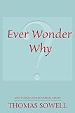 Ever Wonder Why? And Other Controversial Essays