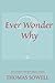 Ever Wonder Why? And Other Controversial Essays