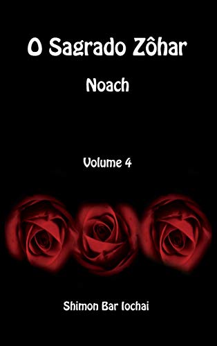 O Sagrado Zôhar - Noach - Volume 4 (Portuguese Edition)
