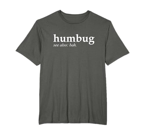 Humbug See Also Bah Funny Anti Christmas Humor Bah Humbug T-Shirt