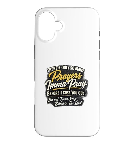 There Only So Many Prayers Imma Pray Before I Cuss You Out �X�}�z�P�[�X iPhone 16 Plus �p