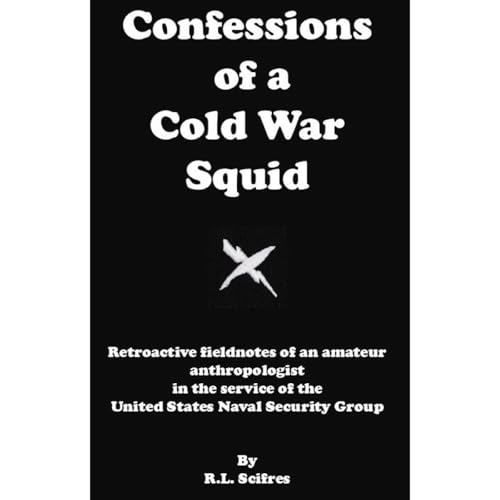 Confessions of a Cold War Squid (Authored by R. L. Scifres CTOCS (NAC) USN (Retired)) episode artwork