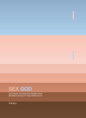 Sex God: Exploring the Endless Connections between Sexuality and Spirituality